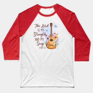 The Lord Is My Strength And My Song Baseball T-Shirt